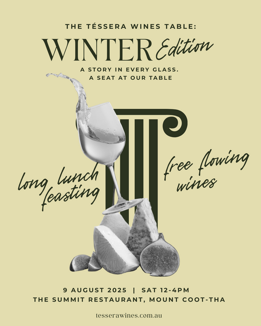 Promotional graphic for “The Téssera Wines Table: Winter Edition,” a wine lunch event on Saturday, 9 August 2025 from 12pm–4pm at The Summit Restaurant, Mount Coot-Tha. Hosted by Téssera Wines, the event features a three-course menu paired with over 10 wines, including Sparkling Pinot Noir, Rosé, whites, reds, and an unreleased 15-year-old Tawny. Set against sweeping city views, the lunch celebrates connection, storytelling, and seasonal produce. Dress code: Smart Casual. Tickets: $165 per person.